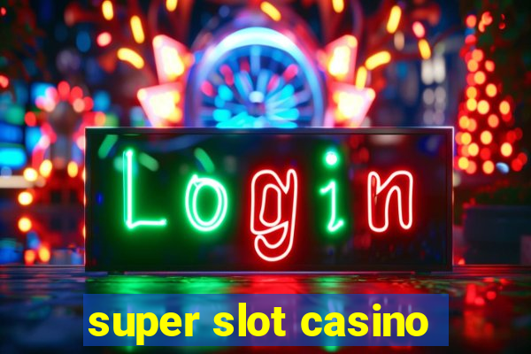 super slot casino