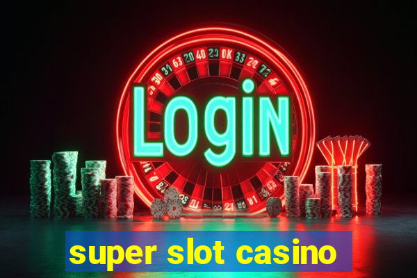 super slot casino