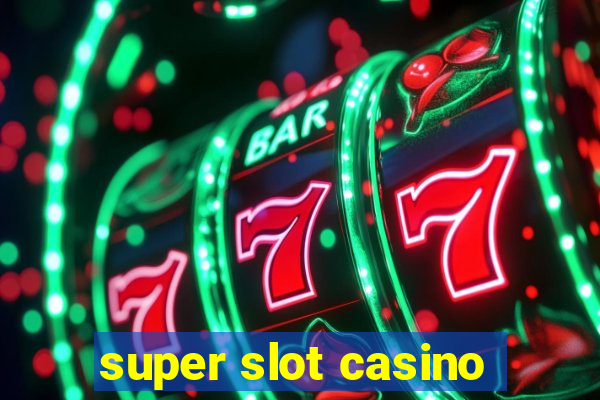 super slot casino