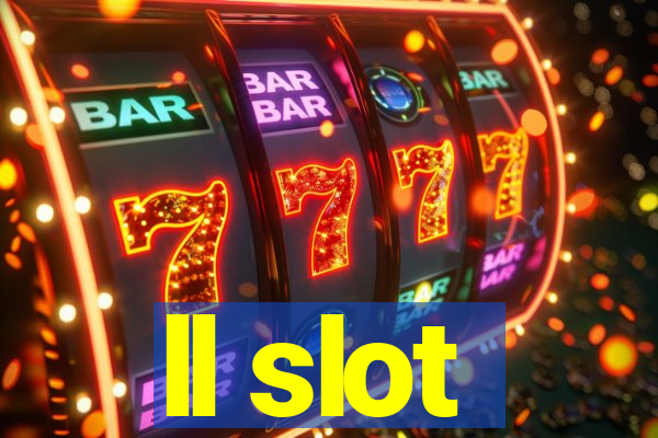 ll slot