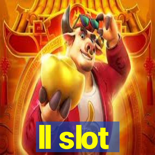 ll slot