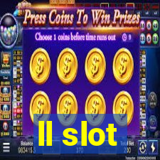 ll slot