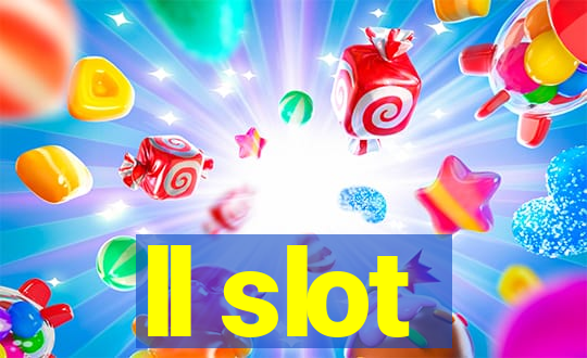 ll slot