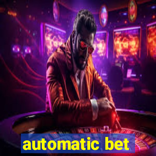 automatic bet