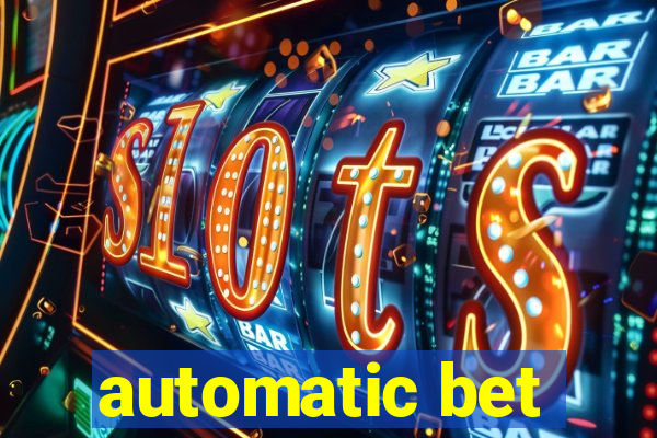 automatic bet