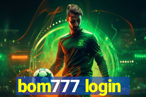 bom777 login