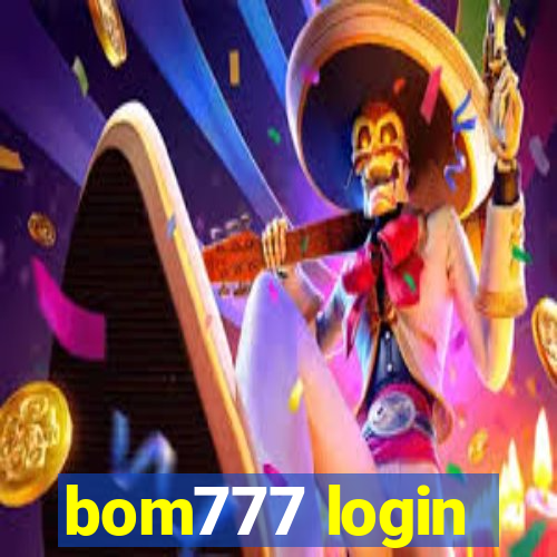 bom777 login