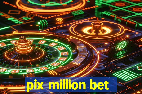 pix million bet