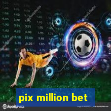 pix million bet