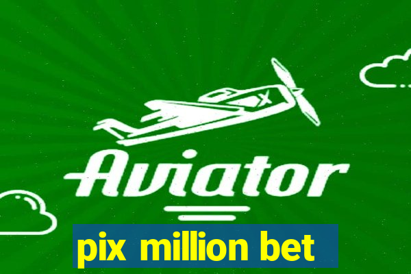 pix million bet