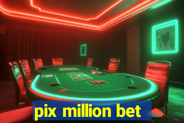 pix million bet