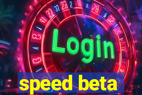 speed beta