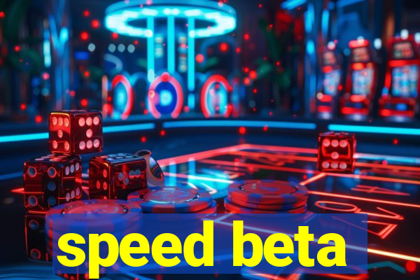 speed beta