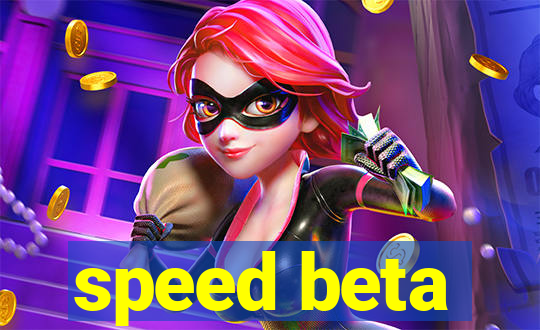 speed beta