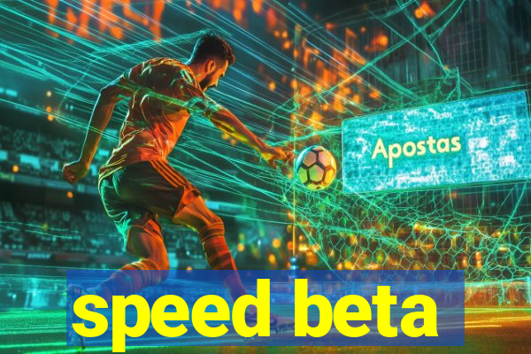 speed beta