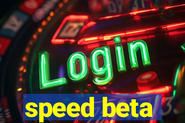 speed beta