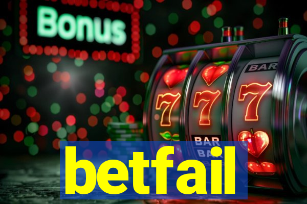 betfail