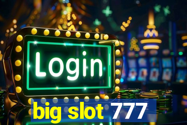 big slot 777