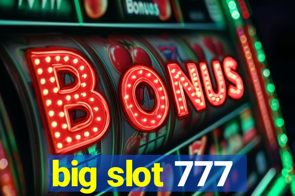 big slot 777