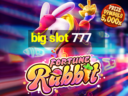 big slot 777