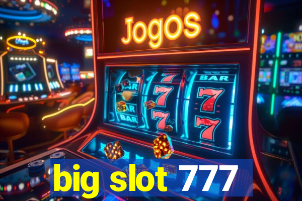 big slot 777