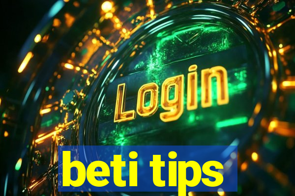 beti tips