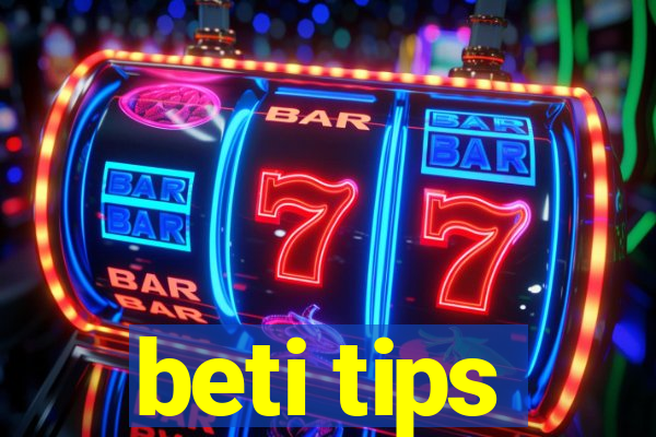 beti tips