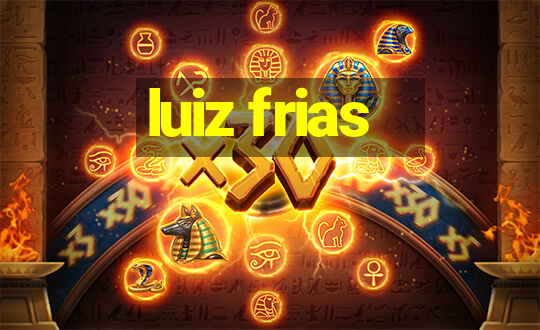 luiz frias