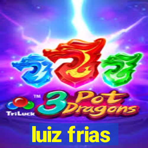 luiz frias