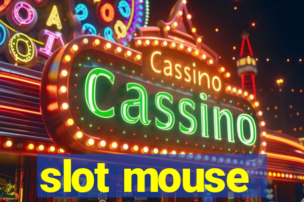 slot mouse