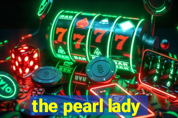 the pearl lady