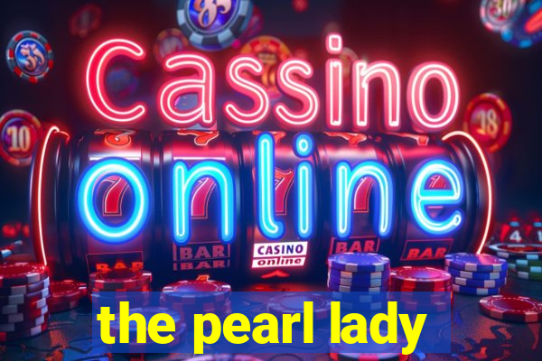 the pearl lady