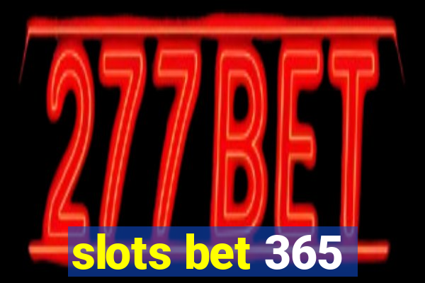 slots bet 365