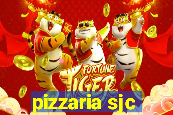 pizzaria sjc