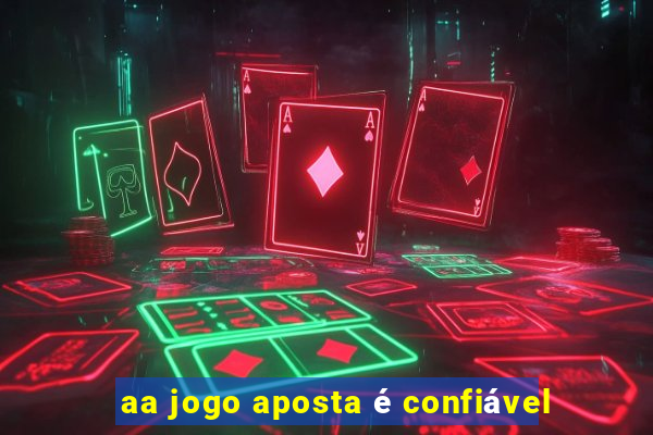 aa jogo aposta é confiável