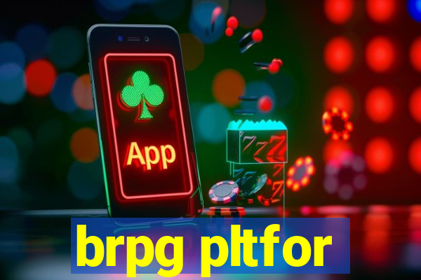 brpg pltfor