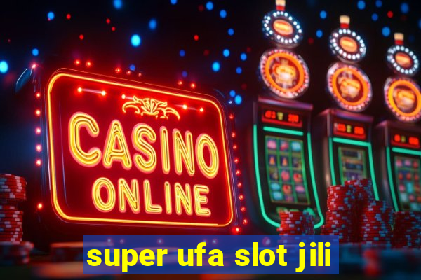 super ufa slot jili