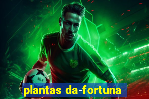 plantas da-fortuna