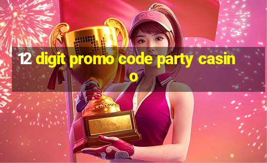 12 digit promo code party casino