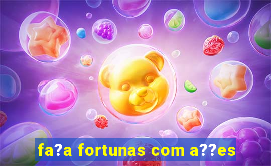 fa?a fortunas com a??es