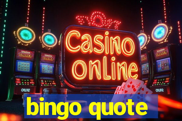 bingo quote