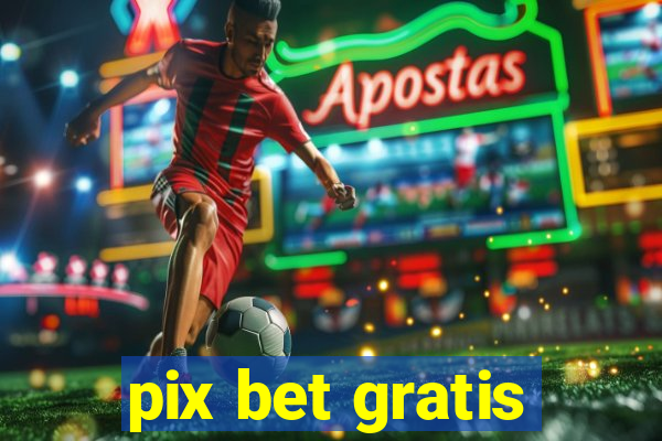 pix bet gratis