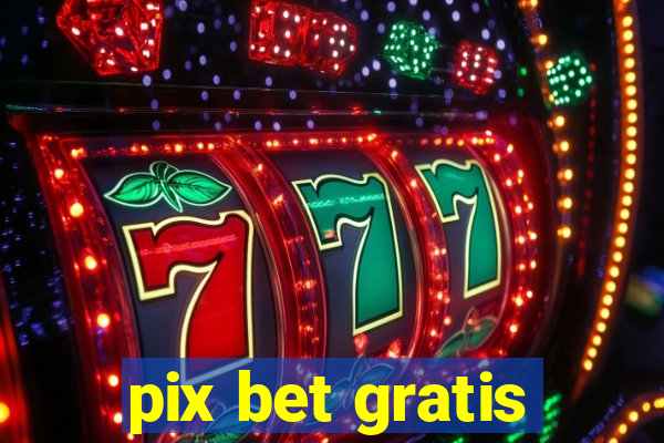 pix bet gratis