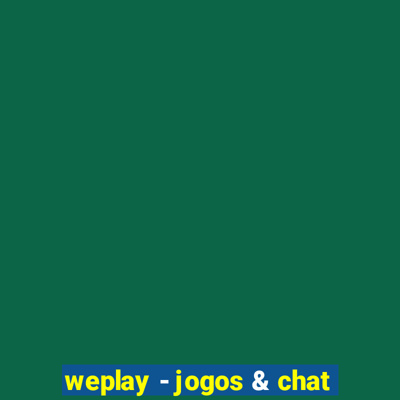 weplay - jogos & chat