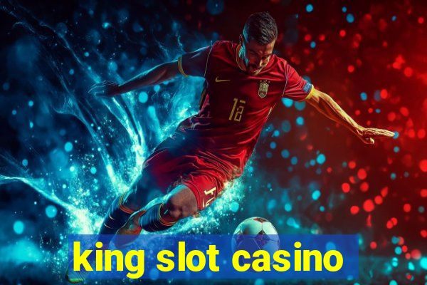 king slot casino