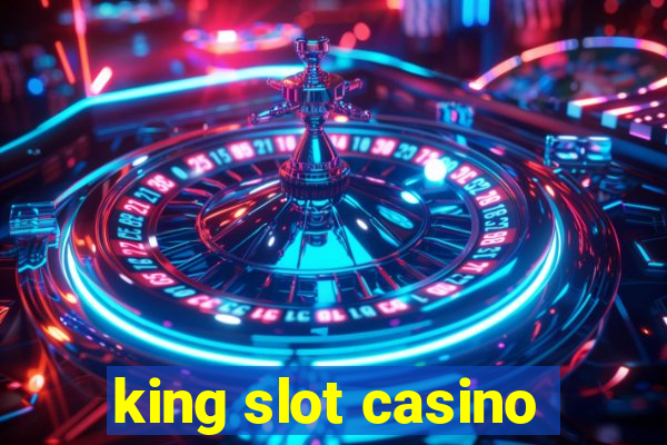 king slot casino