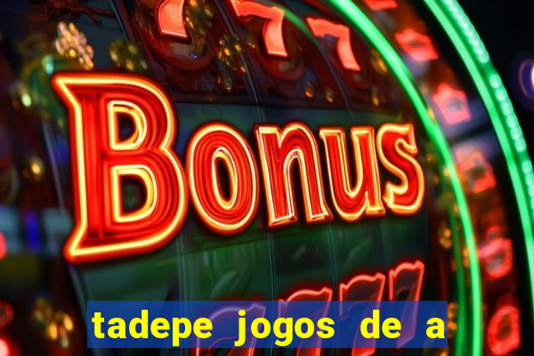 tadepe jogos de a  o