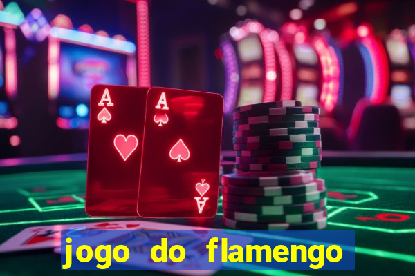 jogo do flamengo que horas