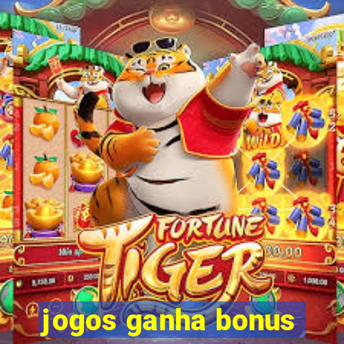 jogos ganha bonus