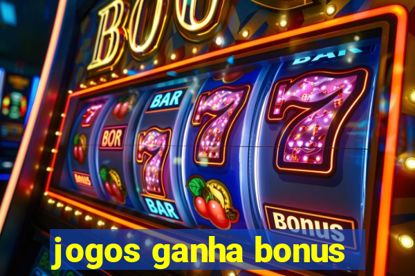 jogos ganha bonus